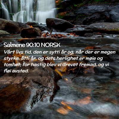 Picture 02 - Salmene 90:10 NORSK - Vårt livs tid, den er sytti år og, når der er - Bible Verse Picture