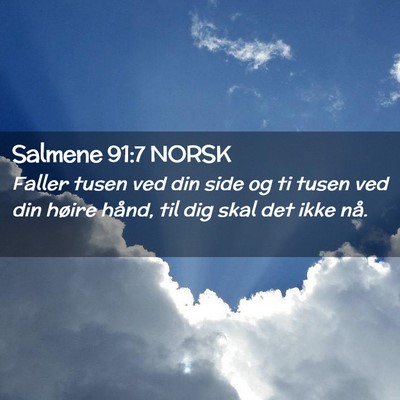 Picture 02 - Salmene 91:7 NORSK - Faller tusen ved din side og ti tusen ved din - Bible Verse Picture