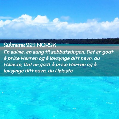 Picture 02 - Salmene 92:1 NORSK - En salme, en sang til sabbatsdagen. Det er godt - Bible Verse Picture
