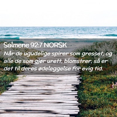 Picture 02 - Salmene 92:7 NORSK - Når de ugudelige spirer som gresset, og alle de - Bible Verse Picture