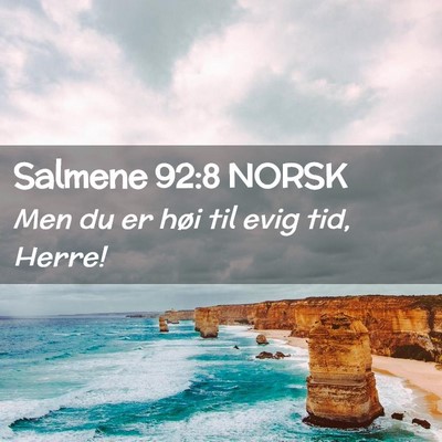 Picture 02 - Salmene 92:8 NORSK - Men du er høi til evig tid, - Bible Verse Picture
