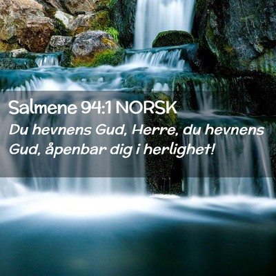 Picture 02 - Salmene 94:1 NORSK - Du hevnens Gud, Herre, du hevnens Gud, åpenbar - Bible Verse Picture