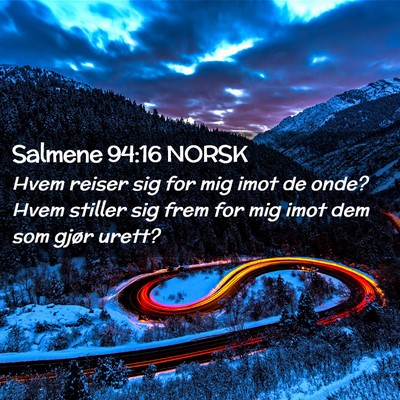 Picture 02 - Salmene 94:16 NORSK - Hvem reiser sig for mig imot de onde? Hvem - Bible Verse Picture