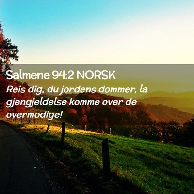 Picture 02 - Salmene 94:2 NORSK - Reis dig, du jordens dommer, la gjengjeldelse - Bible Verse Picture