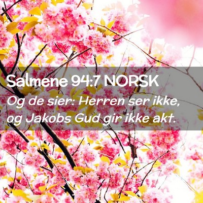 Picture 02 - Salmene 94:7 NORSK - Og de sier: Herren ser ikke, og Jakobs Gud gir - Bible Verse Picture