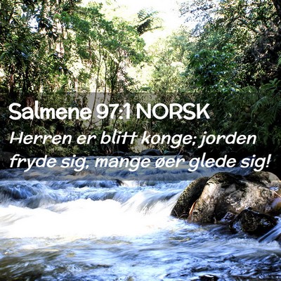 Picture 02 - Salmene 97:1 NORSK - Herren er blitt konge; jorden fryde sig, mange - Bible Verse Picture