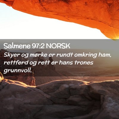 Picture 02 - Salmene 97:2 NORSK - Skyer og mørke er rundt omkring ham, rettferd og - Bible Verse Picture