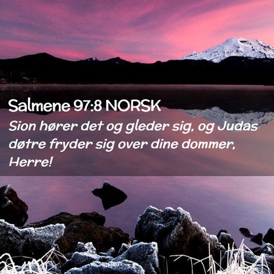 Picture 02 - Salmene 97:8 NORSK - Sion hører det og gleder sig, og Judas døtre - Bible Verse Picture