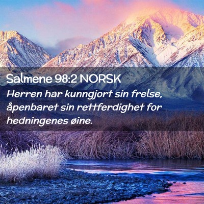 Picture 02 - Salmene 98:2 NORSK - Herren har kunngjort sin frelse, åpenbaret sin - Bible Verse Picture