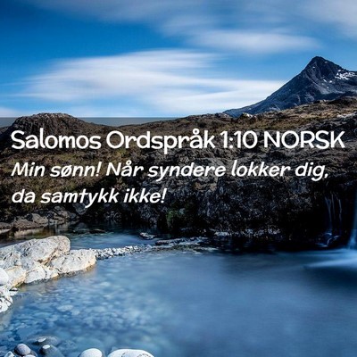 Picture 02 - Salomos Ordspråk 1:10 NORSK - Min sønn! Når syndere lokker dig, da samtykk - Bible Verse Picture