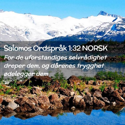 Picture 02 - Salomos Ordspråk 1:32 NORSK - For de uforstandiges selvrådighet dreper dem, og - Bible Verse Picture