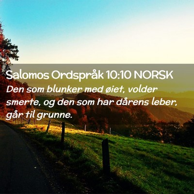 Picture 02 - Salomos Ordspråk 10:10 NORSK - Den som blunker med øiet, volder smerte, og den - Bible Verse Picture