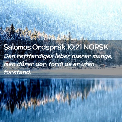 Picture 02 - Salomos Ordspråk 10:21 NORSK - Den rettferdiges leber nærer mange, men dårer - Bible Verse Picture