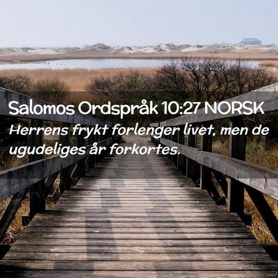 Picture 02 - Salomos Ordspråk 10:27 NORSK - Herrens frykt forlenger livet, men de ugudeliges - Bible Verse Picture