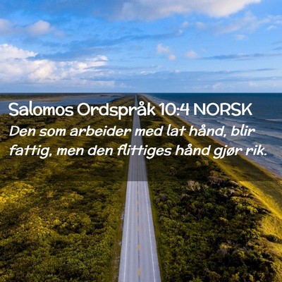 Picture 02 - Salomos Ordspråk 10:4 NORSK - Den som arbeider med lat hånd, blir fattig, men - Bible Verse Picture