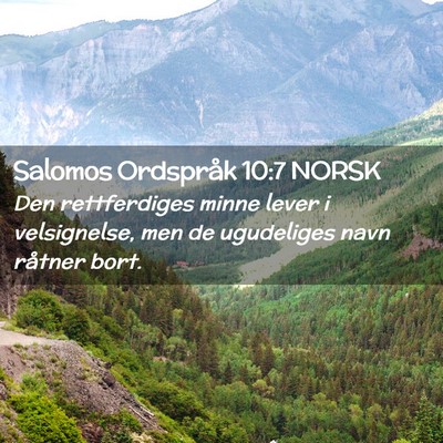 Picture 02 - Salomos Ordspråk 10:7 NORSK - Den rettferdiges minne lever i velsignelse, men - Bible Verse Picture