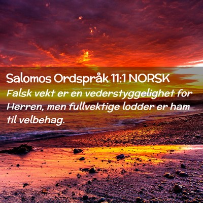 Picture 02 - Salomos Ordspråk 11:1 NORSK - Falsk vekt er en vederstyggelighet for Herren, - Bible Verse Picture