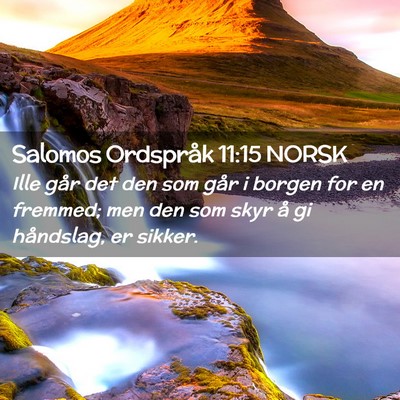 Picture 02 - Salomos Ordspråk 11:15 NORSK - Ille går det den som går i borgen for en - Bible Verse Picture