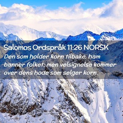 Picture 02 - Salomos Ordspråk 11:26 NORSK - Den som holder korn tilbake, ham banner folket; - Bible Verse Picture