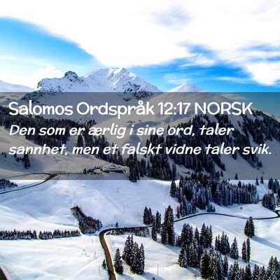 Picture 02 - Salomos Ordspråk 12:17 NORSK - Den som er ærlig i sine ord, taler sannhet, men - Bible Verse Picture
