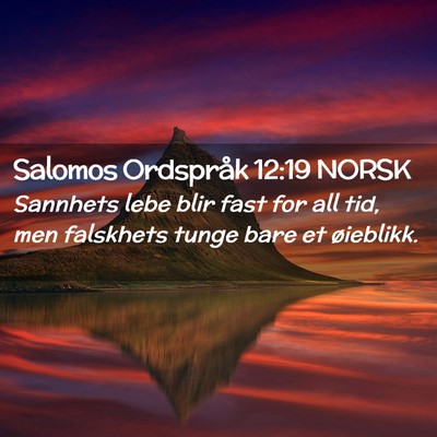 Picture 02 - Salomos Ordspråk 12:19 NORSK - Sannhets lebe blir fast for all tid, men - Bible Verse Picture