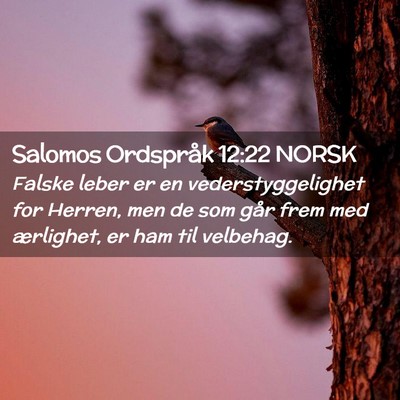 Picture 02 - Salomos Ordspråk 12:22 NORSK - Falske leber er en vederstyggelighet for Herren, - Bible Verse Picture