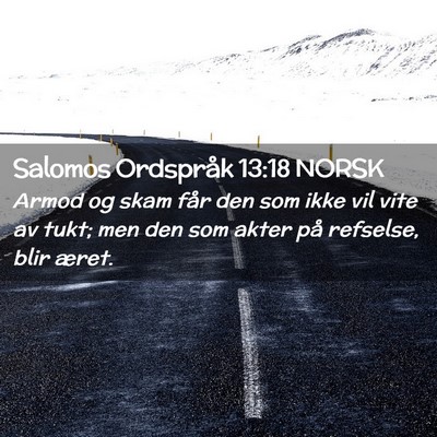 Picture 02 - Salomos Ordspråk 13:18 NORSK - Armod og skam får den som ikke vil vite av tukt; - Bible Verse Picture