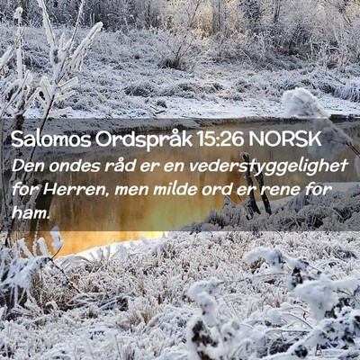 Picture 02 - Salomos Ordspråk 15:26 NORSK - Den ondes råd er en vederstyggelighet for - Bible Verse Picture