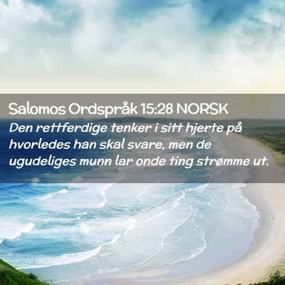 Picture 02 - Salomos Ordspråk 15:28 NORSK - Den rettferdige tenker i sitt hjerte på - Bible Verse Picture