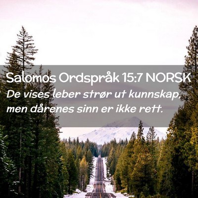 Picture 02 - Salomos Ordspråk 15:7 NORSK - De vises leber strør ut kunnskap, men dårenes - Bible Verse Picture