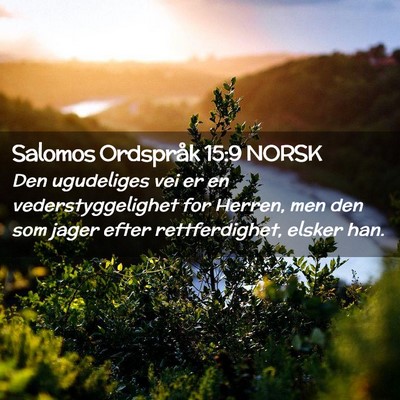 Picture 02 - Salomos Ordspråk 15:9 NORSK - Den ugudeliges vei er en vederstyggelighet for - Bible Verse Picture