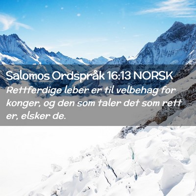 Picture 02 - Salomos Ordspråk 16:13 NORSK - Rettferdige leber er til velbehag for konger, og - Bible Verse Picture