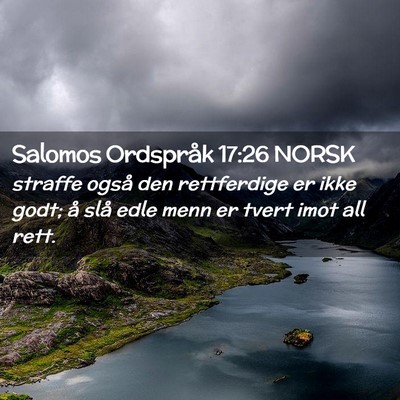 Picture 02 - Salomos Ordspråk 17:26 NORSK - straffe også den rettferdige er ikke godt; å - Bible Verse Picture