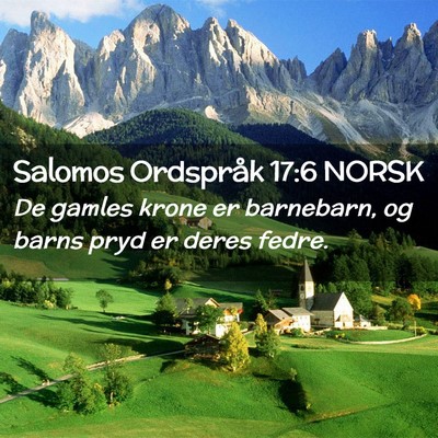 Picture 02 - Salomos Ordspråk 17:6 NORSK - De gamles krone er barnebarn, og barns pryd er - Bible Verse Picture
