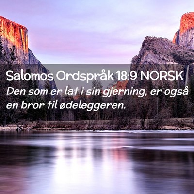 Picture 02 - Salomos Ordspråk 18:9 NORSK - Den som er lat i sin gjerning, er også en bror - Bible Verse Picture
