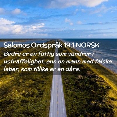 Picture 02 - Salomos Ordspråk 19:1 NORSK - Bedre er en fattig som vandrer i ustraffelighet, - Bible Verse Picture
