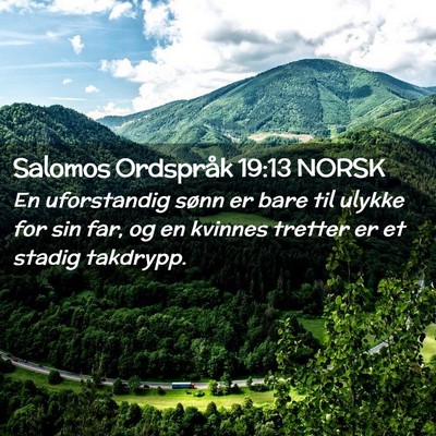 Picture 02 - Salomos Ordspråk 19:13 NORSK - En uforstandig sønn er bare til ulykke for sin - Bible Verse Picture