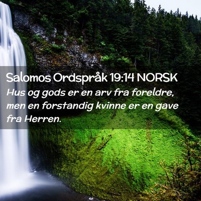 Picture 02 - Salomos Ordspråk 19:14 NORSK - Hus og gods er en arv fra foreldre, men en - Bible Verse Picture