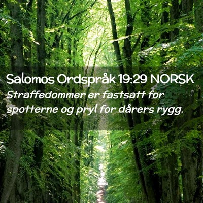 Picture 02 - Salomos Ordspråk 19:29 NORSK - Straffedommer er fastsatt for spotterne og pryl - Bible Verse Picture