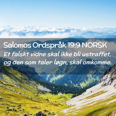 Picture 02 - Salomos Ordspråk 19:9 NORSK - Et falskt vidne skal ikke bli ustraffet, og den - Bible Verse Picture