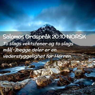 Picture 02 - Salomos Ordspråk 20:10 NORSK - To slags vektstener og to slags mål(-)begge - Bible Verse Picture