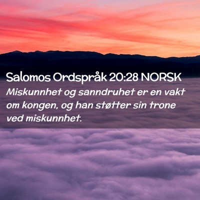 Picture 02 - Salomos Ordspråk 20:28 NORSK - Miskunnhet og sanndruhet er en vakt om kongen, og - Bible Verse Picture