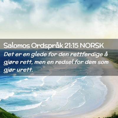 Picture 02 - Salomos Ordspråk 21:15 NORSK - Det er en glede for den rettferdige å gjøre - Bible Verse Picture