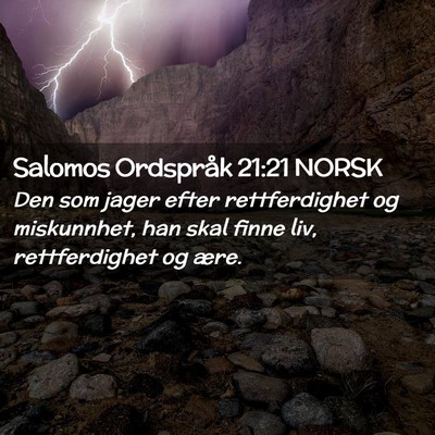 Picture 02 - Salomos Ordspråk 21:21 NORSK - Den som jager efter rettferdighet og miskunnhet, - Bible Verse Picture