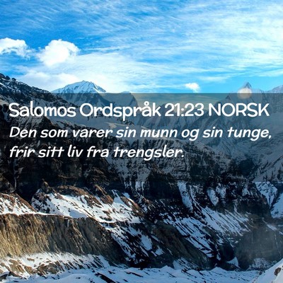 Picture 02 - Salomos Ordspråk 21:23 NORSK - Den som varer sin munn og sin tunge, frir sitt - Bible Verse Picture
