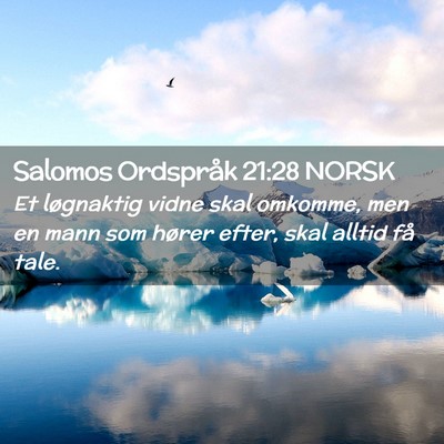 Picture 02 - Salomos Ordspråk 21:28 NORSK - Et løgnaktig vidne skal omkomme, men en mann som - Bible Verse Picture