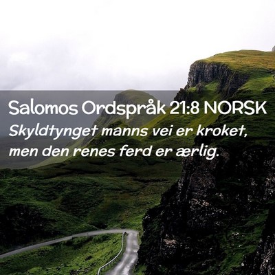 Picture 02 - Salomos Ordspråk 21:8 NORSK - Skyldtynget manns vei er kroket, men den renes - Bible Verse Picture