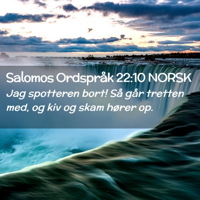 Picture 02 - Salomos Ordspråk 22:10 NORSK - Jag spotteren bort! Så går tretten med, og kiv - Bible Verse Picture