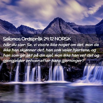 Picture 02 - Salomos Ordspråk 24:12 NORSK - Når du sier: Se, vi visste ikke noget om det, - Bible Verse Picture