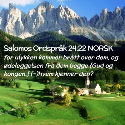 Picture 02 - Salomos Ordspråk 24:22 NORSK - for ulykken kommer brått over dem, og - Bible Verse Picture